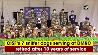 CISF’s 7 sniffer dogs serving at DMRC retired after 10 years of service [upl. by Eednil674]