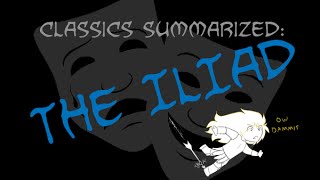 Classics Summarized The Iliad [upl. by Bara907]