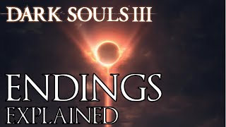 Dark Souls 3 All Endings Explained [upl. by Ivette]