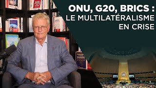 ONU G20 BRICS  le multilatéralisme en crise [upl. by Tella]