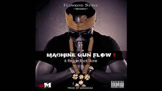 Machine Gun Flow by Flowking Stone ft Reggie Rockstone Prod by Magnom [upl. by Gregoor]