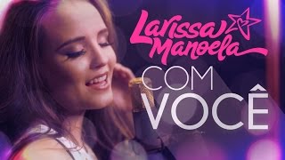 Larissa Manoela  Com Você Lyric Video [upl. by Jarl]