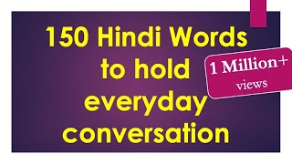 150 Hindi words to hold Everyday Conversation  Learn Hindi through English [upl. by Zebulon]