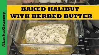 Halibut With Herbed Butter  Easy Baked Fish Recipe [upl. by Meredeth129]