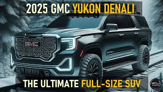 2025 GMC YUKON DENALI REVEALED SPECS AND AVAILABILITY [upl. by Lenno]