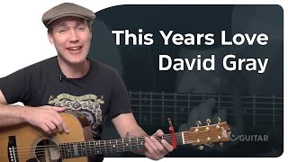 This Years Love Easy Guitar Lesson  David Gray [upl. by Annoid]