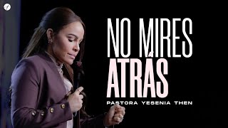 ¡NO MIRES ATRÁS  Pastora Yesenia Then [upl. by Ferde]