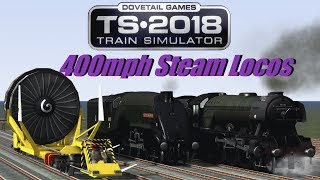 Train Simulator 2018  400mph Steam Locos [upl. by Leidgam]