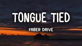 Faber Drive  Tongue Tied Lyrics [upl. by Gardia]