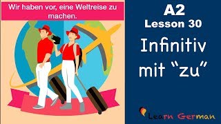 A2  Lesson 30  Infinitiv mit quotzuquot  InfinitivSätze  German for beginners [upl. by Mutz]