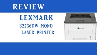 Lexmark B2236dw Mono Laser Printer Review [upl. by Angelo148]