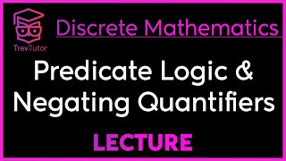 PREDICATE LOGIC and QUANTIFIER NEGATION  DISCRETE MATHEMATICS [upl. by Ahselef]