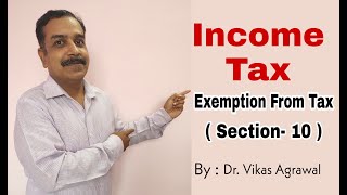 Exemption from Tax  Section10  Income Which Do Not Form Part of Total Income  Exempted Incomes [upl. by Monreal]