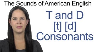 English Sounds  T t and D d Consonants  How to make the T and D Consonants [upl. by Donaugh]