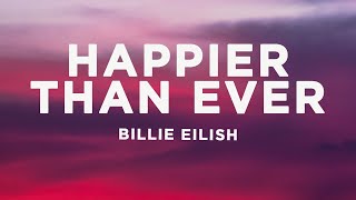 Billie Eilish  Happier Than Ever Lyrics [upl. by Zubkoff]