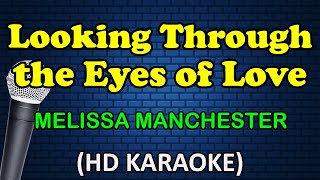 LOOKING THROUGH THE EYES OF LOVE  Melissa Manchester HD Karaoke [upl. by Hekker144]