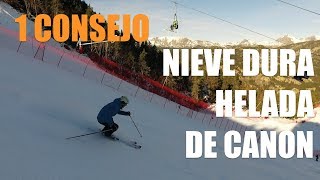 Esquí – 1 CONSEJO para nieve DURA HELADA o de CAÑÓN [upl. by Sire]