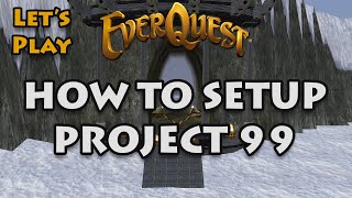 Lets Play Everquest How to setup Project 99 [upl. by Eleumas]