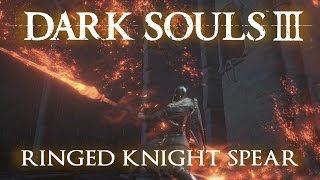 Ringed Knight Spear Moveset Dark Souls 3 [upl. by Rankin]