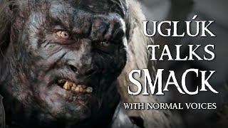 Urukhai With Normal Voices  Uglúk Talks Smack [upl. by Egwan]