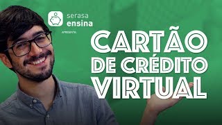 Cartão de Crédito Virtual  O que é e como funciona  Serasa Ensina [upl. by Ahsiat840]