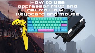 How to fly oppressor MK2 and deluxo on PC Keyboard and mouse GTA 5 TUTORIAL [upl. by Tenej]