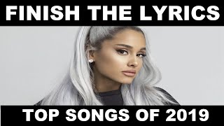 FINISH THE LYRICS CHALLENGE TOP SONGS OF 2019 Part 1 [upl. by Vlad286]