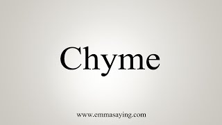 How To Say Chyme [upl. by Aiuqenehs42]