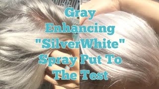 Gray Enhancing quotSilverWhitequot Spray Put To The Test [upl. by Oos]