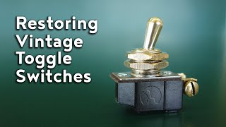 Restoring Vintage Toggle Switches [upl. by Wolk]