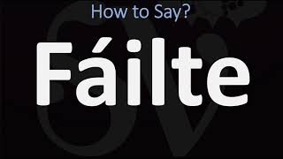 How to Pronounce Fáilte WELCOME  Irish Gaelic Scottish Pronunciation Guide [upl. by Atipul]