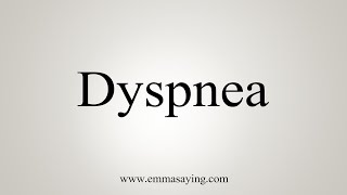 How To Say Dyspnea [upl. by Edroi]