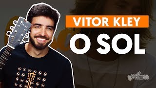 O SOL  Vitor Kley aula de violão completa [upl. by Nosylla]