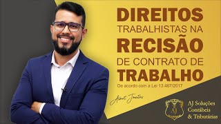 DIREITOS TRABALHISTAS NA RESCISÃO DE CONTRATO DE TRABALHO [upl. by Binnie674]