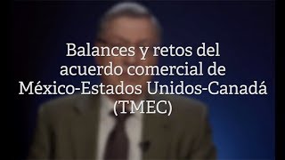 Balances y retos del Acuerdo Comercial de MéxicoEstados UnidosCanadá TMEC [upl. by Kola62]