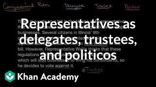 Representatives as delegates trustees and politicos  US government and civics  Khan Academy [upl. by Victoir]