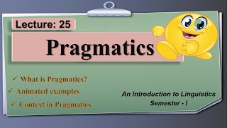 Pragmatics  what is Pragmatics  Lecture 25 LinguisticsI [upl. by Jamison46]