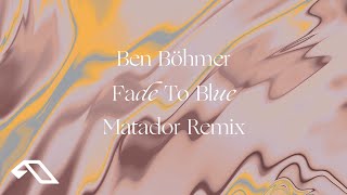 Ben Böhmer  Fade To Blue Matador Remix [upl. by Kirred503]