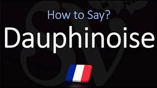 How to Pronounce Dauphinoise CORRECTLY [upl. by Ahsitam]