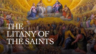 THE LITANY OF THE SAINTS – Gregorian Chant [upl. by Anaeerb479]