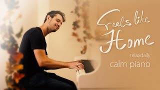 Feels Like Home relaxing piano music  mind focus chill calming anxiety stress relief music [upl. by Maxantia354]