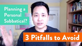 Planning a Personal Sabbatical Avoid these 3 Pitfalls [upl. by Haida]