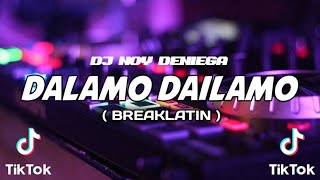 Dalamo Dailamo Breaklatin Remix DJ NOY DENIEGA [upl. by Ylro203]