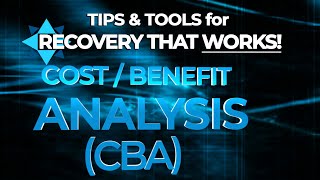 Cost Benefit Analysis CBA  TIPS amp TOOLS for RECOVERY that WORKS [upl. by Sherard117]