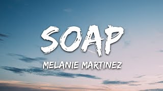 Melanie Martinez  Soap Lyrics [upl. by Alracal]