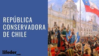 La REPÚBLICA CONSERVADORA DE CHILE Origen Desarrollo Aspectos Culturales [upl. by Salangia329]