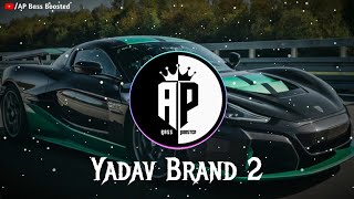 Yadav Brand 2 SlowedReverb  AP Bass Boosted [upl. by Hesoj904]