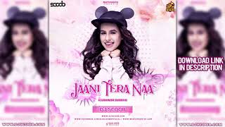 Jaani Tera Naa Remix DJ Scoob [upl. by Burdelle]