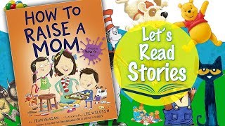 How to Raise a Mom  Mothers Day Stories Read Aloud for Kids [upl. by Ellennoj]