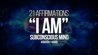 quotI AMquot Affirmations  21 Most POWERFUL Affirmations to Reprogram Subconscious Mind TRY FOR 21 DAYS [upl. by Aridan653]